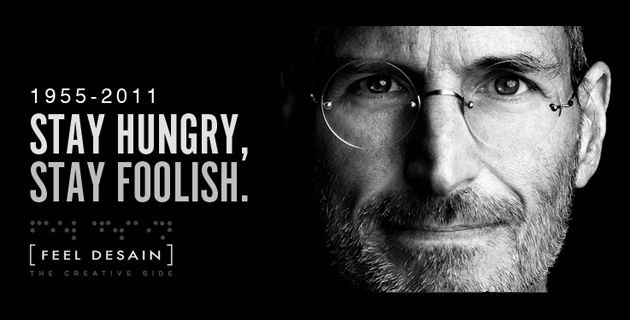 Stay hungry, stay foolish.