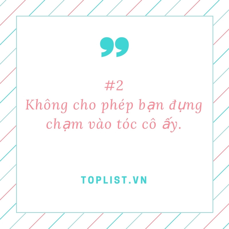 Không cho phép bạn đụng chạm vào tóc của cô ấy