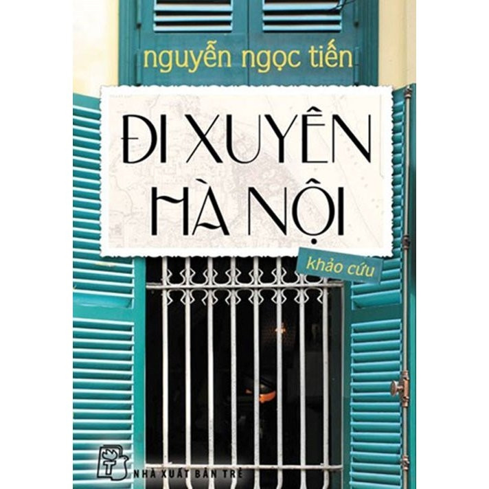 Bìa sách Đi xuyên Hà Nội - Nguyễn Ngọc Tiến