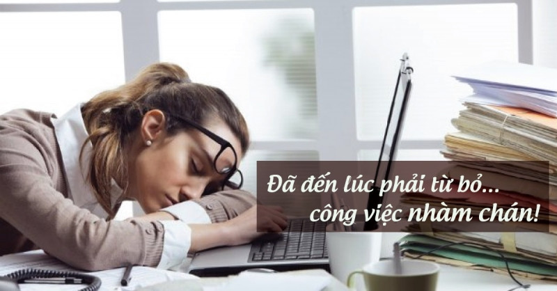 Bạn rất chán nản, không còn hứng thú làm việc