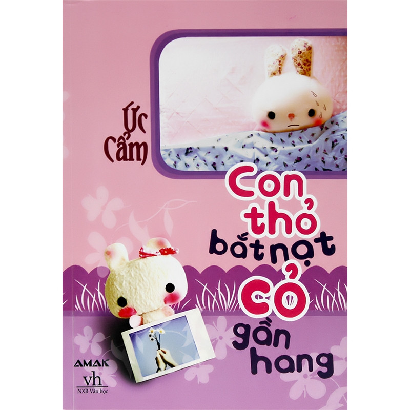 Con thỏ bắt nạt cỏ gần hang của tác giả Ức Cẩm mang đến cho người đọc sự ngọt ngào trong tình yêu