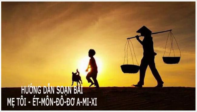 Soạn bài: Mẹ tôi - Ét-môn-đô-đơ A-mi-xi - Bài 1