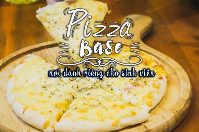 Pizza Base, nơi dành riêng cho sinh viên