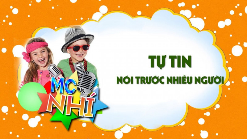 MC nhí - tự tin nói trước nhiều người