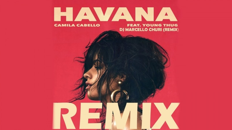 Havana - Camila Cabello, Young Thug Remix.