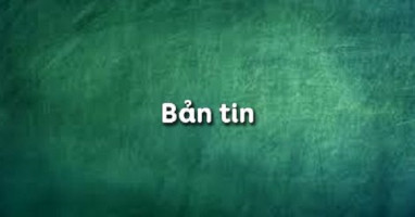 bai-soan-ban-tin-ngu-van-11-hay-nhat