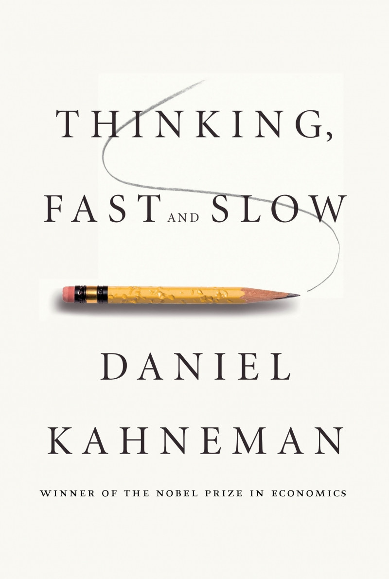 Thinking, Fast and Slow - Daniel Kahneman