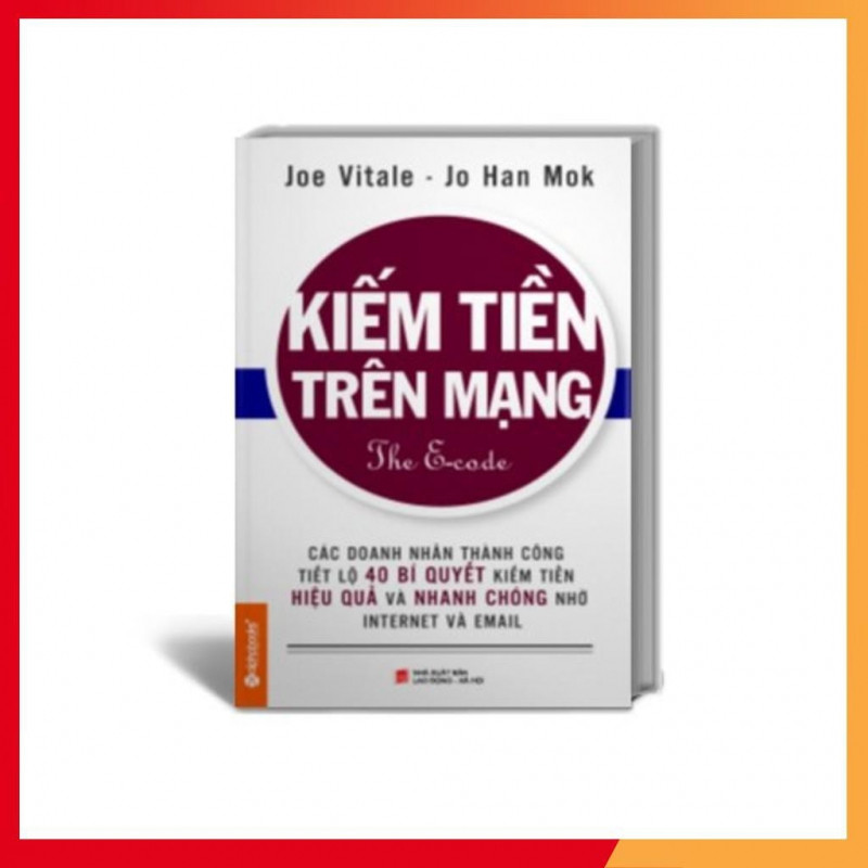 1. Kiếm Tiền Trên Mạng – Joe Vitale & Jo Han Mok