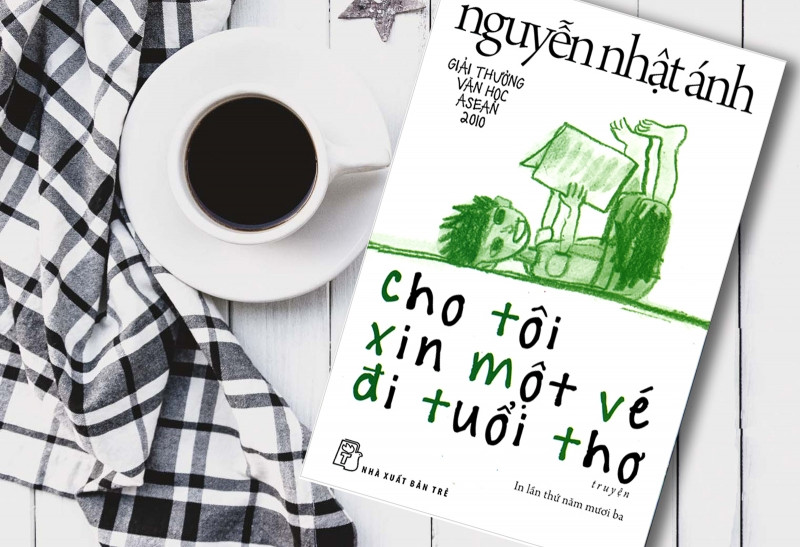 Cho tôi xin một vé đi tuổi thơ của nhà văn Nguyễn Nhật Ánh