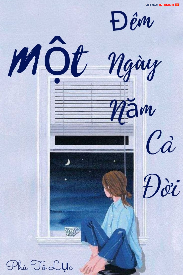 Một đêm, một ngày, một năm, cả đời - Phù Tô Lục