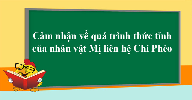 Bài văn cảm nhận quá trình thức tỉnh của Mị liên hệ với Chí Phèo số 2