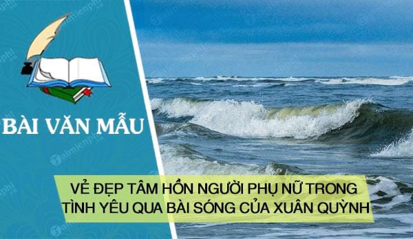 Bài văn phân tích vẻ đẹp tâm hồn người phụ nữ trong bài thơ 