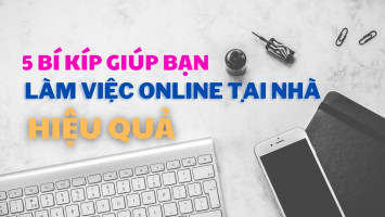 bi-kip-giup-ban-lam-viec-online-tai-nha-hieu-qua