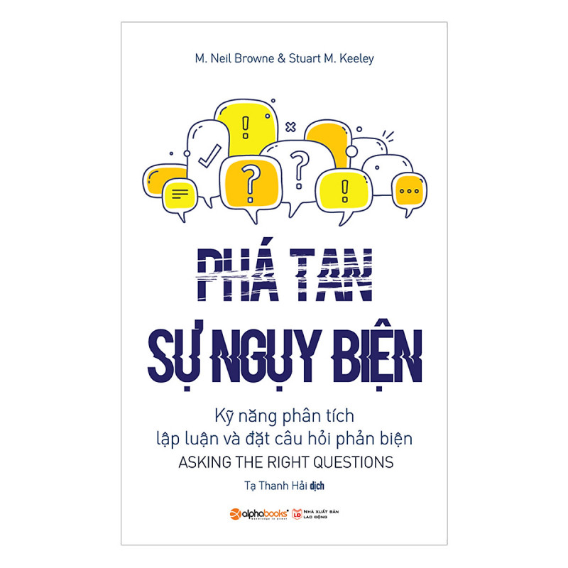 Phá tan sự ngụy biện (Asking the right questions) - M. Neil Browne, Stuart M. Keeley (2018)