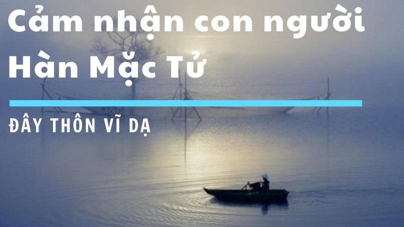 Dàn ý tham khảo số 1: Cảm nhận con người của Hàn Mạc Tử