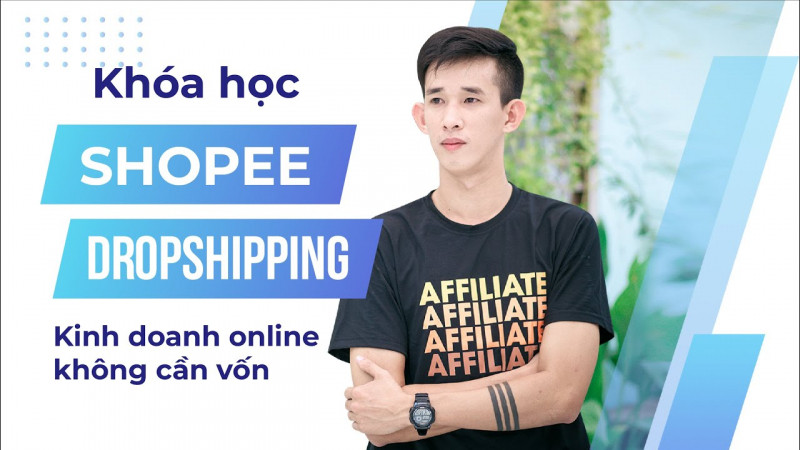 Hướng dẫn bán hàng online không cần vốn, kiếm $500 -$1000/tháng bằng hình thức Shopee Dropshiping từ Lai Viết Nam